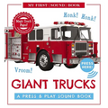 Giant Trucks: My First Book of Sounds: A Press and Play Sound Board Book - Hardcover